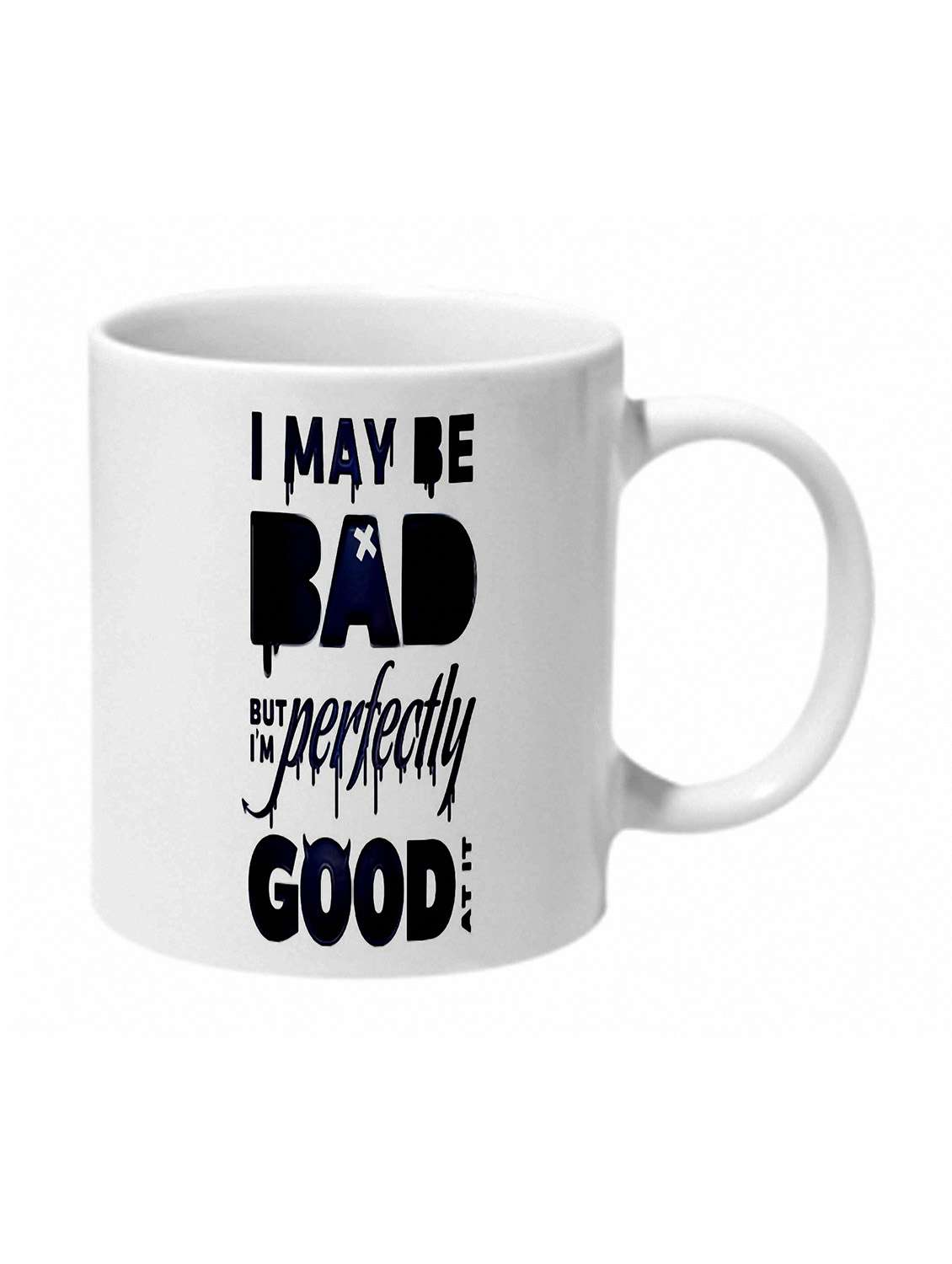 white ''i may be bad but im perfectly good at it'' ceramic mug